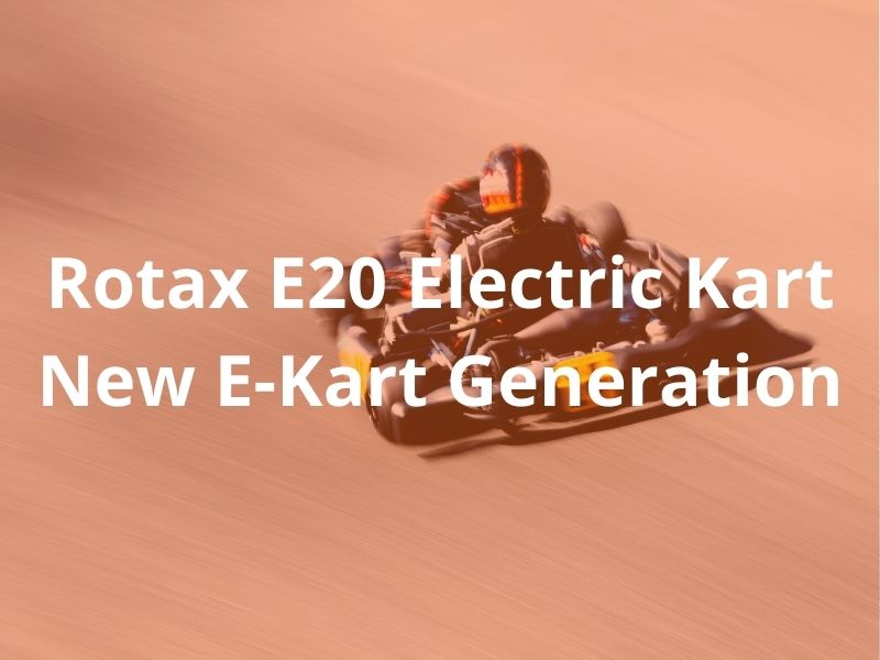 Rotax E20 Electric Kart: New E-Kart Generation